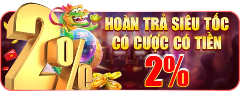 Hoàn Trả Siêu Tốc - 2%