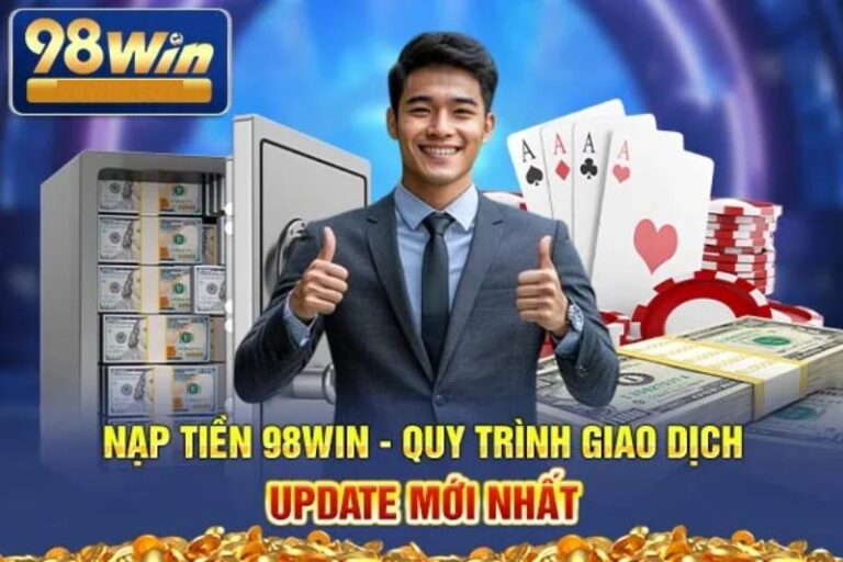 Huong Dan Chi Tiet Cac Phuong Thuc Nap Tien 98WIN