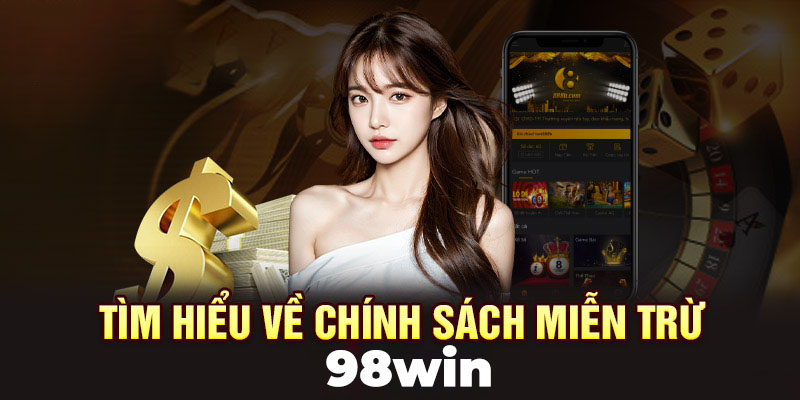 Quy định miễn trừ trách nhiệm 98Win